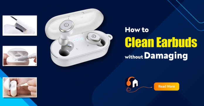 How-to-Clean-Earbuds-without-damaging-them-Complete-Guide
